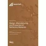 DESIGN, MANUFACTURING AND PROPERTIES OF REFRACTORY MATERIALS