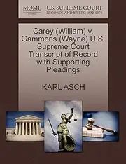 Carey (William) v. Gammons (Wayne) U.S. Supreme Court Transcript of Record with Supporting Pleadings