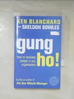 【書寶二手書T7／財經企管_HYT】GUNG HO! : INCREASE PRODUCTIVITY, PROFITS AND YOUR OWN PROSPERITY_KEN BLANCHARD & SHELDON BOWLES.