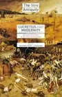 Lucretius and Modernity: Epicurean Encounters Across Time and Disciplines by Jac