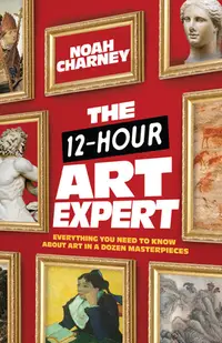 在飛比找誠品線上優惠-The 12-Hour Art Expert: Everyt