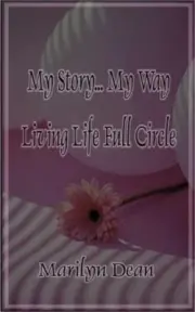 My Story...My Way Living Life Full Circle (Paperback or Softback)