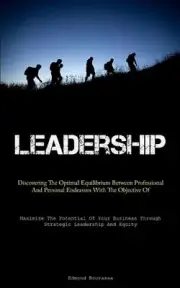 Leadership: Discovering The Optimal Equilibrium Between Professional And Persona