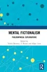Mental Fictionalism: Philosophical Explorations by Tamás Demeter