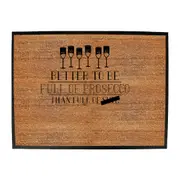 Better To Be Full Of Prosecco - Funny Novelty Doormat Man Cave Floor mat