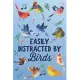 Easily Distracted by Birds: Funny Blank Lined Journal Notebook for Bird Lovers, Bird Watchers, Women and Girls Who Love to Watch Birds Robin Blue