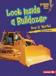 Look Inside a Bulldozer: How It Works by Brianna Kaiser Paperback Book