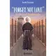 Forget Not Love: The Passion of Maximilian Kolbe