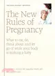 The New Rules of Pregnancy ― What to Eat, Do, Think About, and Let Go of While Your Body Is Making a Baby