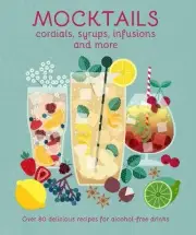 Mocktails, Cordials, Syrups, Infusions and more - 9781788795074