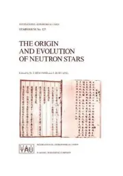 The Origin and Evolution of Neutron Stars: Proceedings of the 125th Symposium of