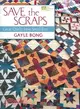 Save The Scraps: Great Quilts From Small Bits