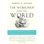 THE WORKSHOP AND THE WORLD: WHAT TEN THINKERS CAN TEACH US ABOUT SCIENCE AND AUTHORITY