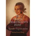 THE HEAD IN EDWARD NUGENT’S HAND: ROANOKE’S FORGOTTEN INDIANS