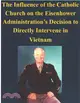 The Influence of the Catholic Church on the Eisenhower Administration's Decision to Directly Intervene in Vietnam