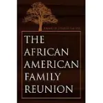 THE AFRICAN-AMERICAN FAMILY REUNION