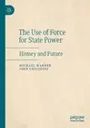 The Use of Force for State Power: History and Future by Michael Warner (English)