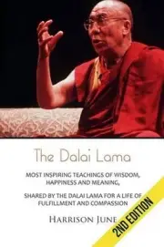 Dalai Lama: Most Inspiring Teachings of Wisdom, Happiness and Meaning, Shared by