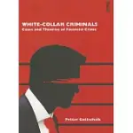 WHITE-COLLAR CRIMINALS: CASES AND THEORIES OF FINANCIAL CRIME