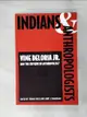 【書寶二手書T8／社會_D2Z】Indians and Anthropologists: Vine Deloria, Jr., and the Critique of Anthropology_Thomas Biolsi (EDT); Larry J. Zimmerman (EDT)