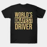 DRIVER DESIGN WORLDS OKAYEST DRIVER T 恤 - TEE126