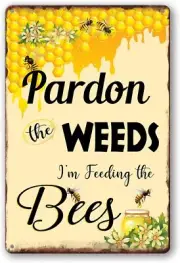 Bee Sign Pardon The Weeds I'm Feeding Bees Signs Metal