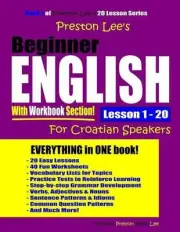 Preston Lee's Beginner English With Workbook Section Lesson 1 - 20 For Croatian