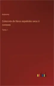 Colecci�n de libros espa�oles raros � curiosos: Tomo 1 (Hardback or Cased Book)