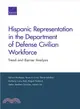 Hispanic Representation in the Department of Defense Civilian Workforce ─ Trend and Barrier Analysis