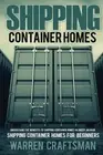 SHIPPING CONTAINER HOMES: UNDERSTANDING THE BENEFITS TO By Warren Craftsman NEW