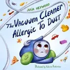 The Vacuum Cleaner Allergic To Dust: A whimsical, giggle-inducin