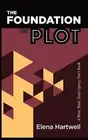 The Foundation of Plot: A Wait, Wait, Don't Query (Yet!) Book by Elena Hartwell