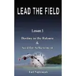 LEAD THE FIELD BY EARL NIGHTINGALE, LESSON 3: DESTINY IN THE BALANCE & SEED FOR ACHIEVEMENT