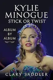 Kylie Minogue: Album by Album: Stick or Twist
