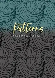 Patterns Coloring Book for Adults: Patterns Coloring Book for Adults Zentangle s