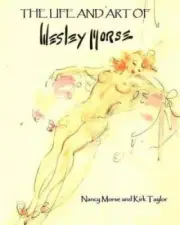 The Life and Art of Wesley Morse by Nancy Morse [Paperback]