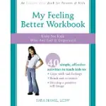 MY FEELING BETTER WORKBOOK: HELP FOR KIDS WHO ARE SAD AND DEPRESSED
