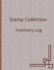 Stamp Collection Inventory: Inventory Log Book for Stamp Collection
