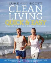 Clean Living Quick & Easy -Luke Hines,Scott Gooding Health & Wellbeing Book