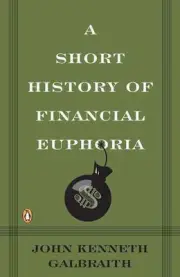 A Short History of Financial Euphoria by John Kenneth Galbraith (English) Paperb