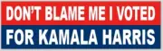 Don't Blame Me I Voted For Kamala Harris Red & Blue 2.5x8 Inch Bumper Sticker