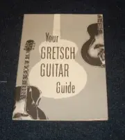YOUR GRETSCH GUITAR GUIDE BOOK - REPRINTED FROM 1949 NEW