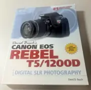 Canon EOS Rebel T5/1200D Digital SLR Photography Guide by David Busch (PB, 2015)