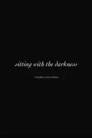 Sitting with The Darkness by Chapman, Annabelle