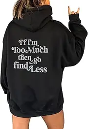 [Gemira] Women's Letter Print Hoodies IF I'm Too Much The Go Find Less Hooded Sweatshirt Zipper Hooded Sweatshirt Men