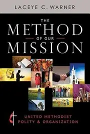THE METHOD OF OUR MISSION: UNITED METHODIST POLITY & By Laceye C. Warner **NEW**