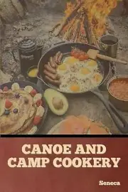 Canoe and Camp Cookery by Seneca Paperback Book