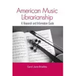 AMERICAN MUSIC LIBRARIANSHIP: A RESEARCH AND INFORMATION GUIDE