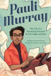 Pauli Murray: The Life of a Pioneering Feminist and Civil Rights Activist by Ter