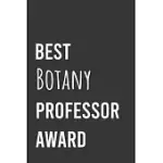 BEST BOTANY PROFESSOR AWARD: FUNNY NOTEBOOK, APPRECIATION / THANK YOU / BIRTHDAY GIFT FOR FOR BOTANY PROFESSOR